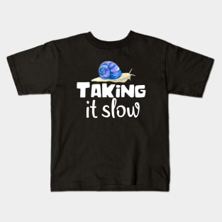 Taking It Slow Funny Snail Saying Kids T-Shirt